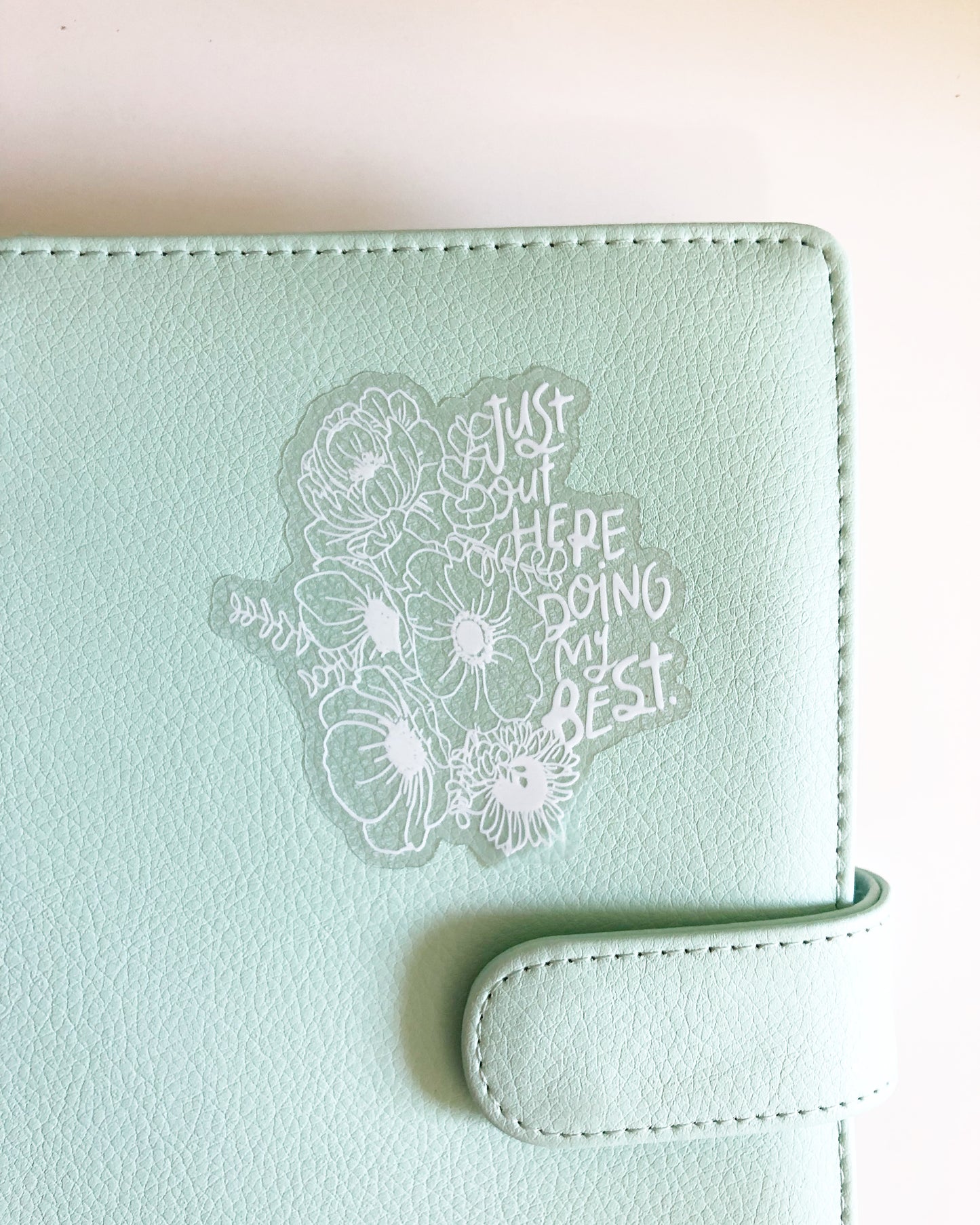 Just out here doing my best - Hand Drawn Floral Sticker