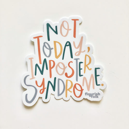 Not Today, Imposter Syndrome Sticker